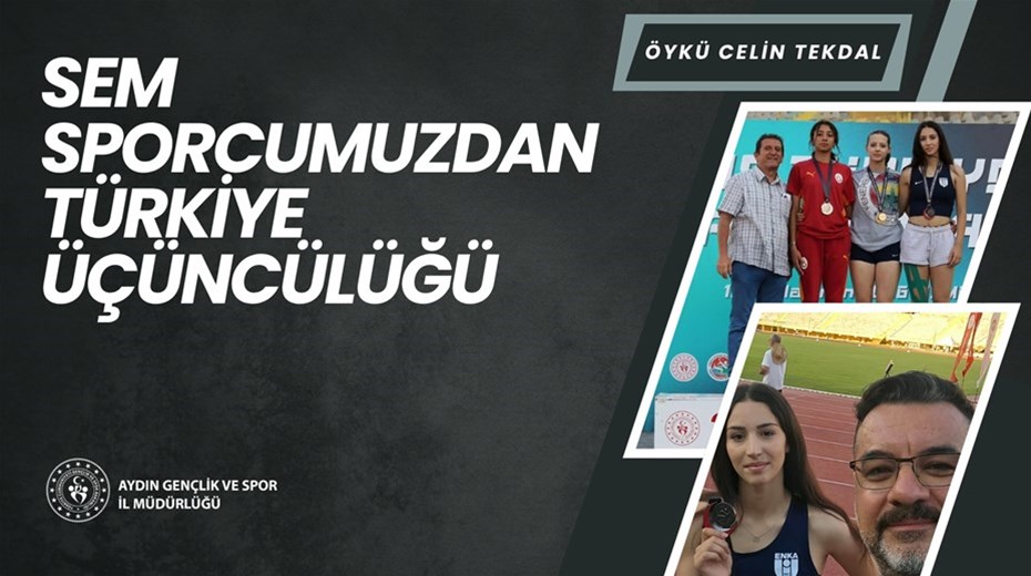 SEM SPORCUMUZ ÖYKÜ CEYLİN TEKDAL'DAN TÜRKİYE ÜÇÜNCÜLÜĞÜ