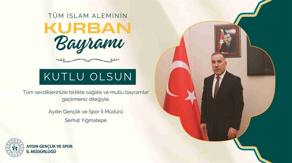 GENÇLİK VE SPOR İL MÜDÜRÜMÜZ SERHAT YIĞMATEPE’NİN KURBAN BAYRAMI DOLAYISI İLE BİR MESAJ YAYIMLADI