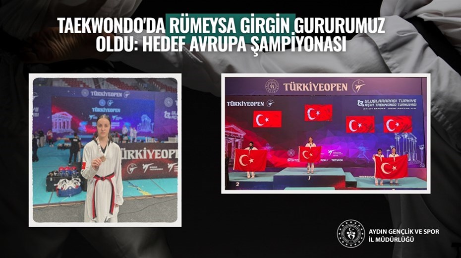 TAEKWONDO'DA RÜMEYSA GİRGİN GURURUMUZ OLDU: HEDEF AVRUPA ŞAMPİYONASI